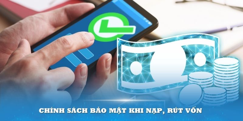 Chính sách bảo mật khi nạp, rút vốn tại nhà cái