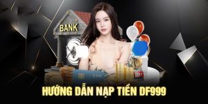 Nạp tiền DF999 thông qua dịch vụ banking trực tuyến